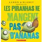 Les piranhas ne mangent pas d'ananas