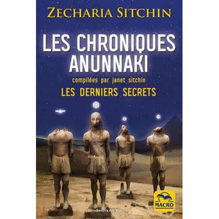 Les chroniques Anunnaki : les derniers secrets