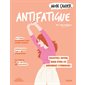 Mon cahier antifatigue : la méthode naturo pour booster votre bien-être et déborder d'énergie !