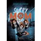 Sorry mom (12 à 15 ans)