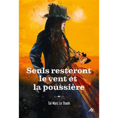 Seuls resteront le vent et la poussière, Medium +(12à15ans)