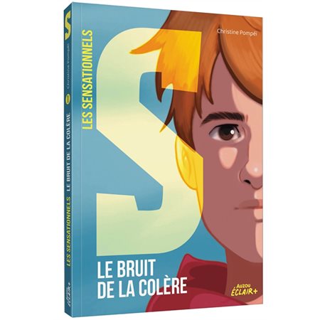 Le bruit de la colère, Les sensationnels, 1 (9-12 ans)