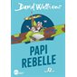 Papi rebelle (6 à 9 ans)