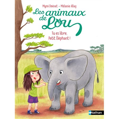 Tu es libre, petit éléphant !, Les animaux de Lou(6 à 9 ans)