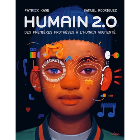 Humain 2.0 : des premières prothèses à l'humain augmenté, Documentaires 8 ans et +