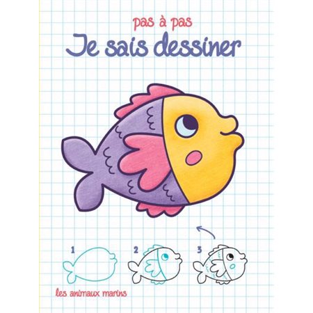 Je sais dessiner : pas à pas : les animaux marins