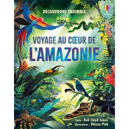 Voyage au coeur de l'Amazonie, Découvrons ensemble