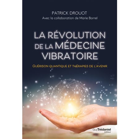 La révolution de la médecine vibratoire