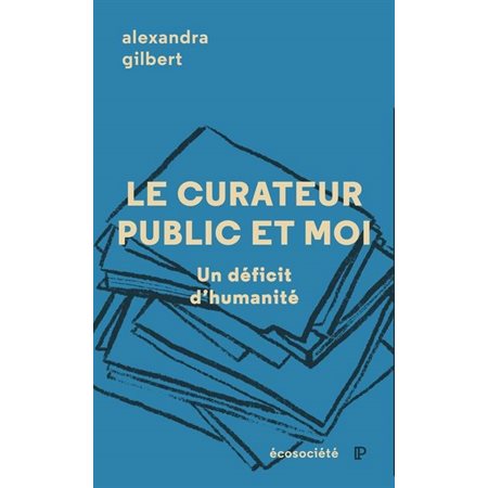 Le Curateur public et moi : Un déficit d'humanité