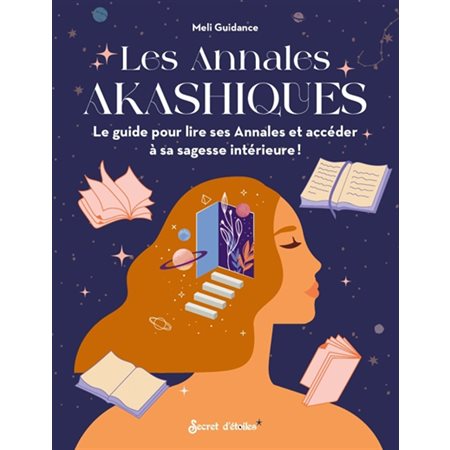 Les annales akashiques : le guide pour lire ses annales et accéder à sa sagesse intérieure !