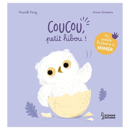 Coucou, petit hibou !, Ma petite histoire à mimer