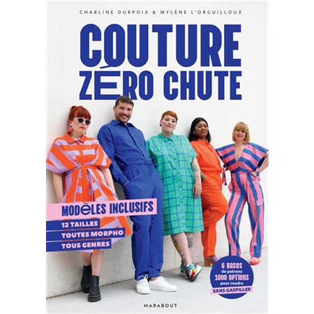 Couture zéro chute : modèles inclusifs : 12 tailles, toutes morpho, tous genres