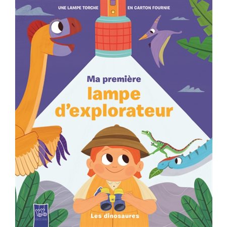 Ma première lampe d'explorateur: Les dinosaures