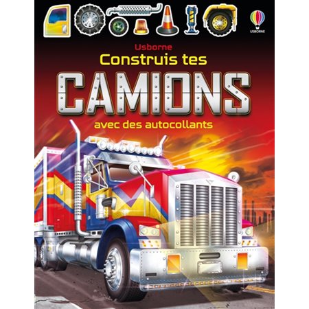 Construis tes camions avec des autocollants : Dès 5 ans