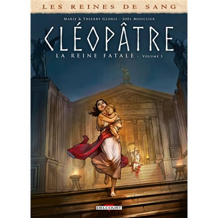 Les reines de sang. Cléopâtre, la reine fatale, Vol. 3, Les reines de sang